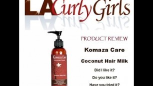 'LA Curly Girls - Komaza Care Milked My Curls with a Coconut'