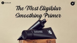 'Introducing The Most Eligiblur Smoothing Primer | SUGAR Cosmetics'
