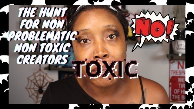 'Problematic and Toxic have LOST their meaning//Featuring Lethal Cosmetics'