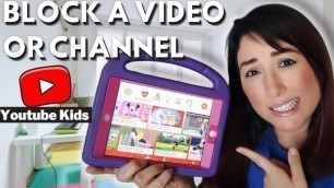 'How to BLOCK a video and channel from youtube kids on your ipad'