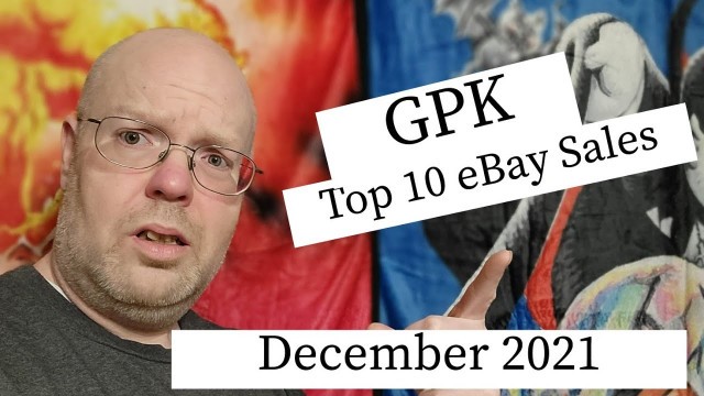 'December 2021 Top 10 Garbage Pail Kids eBay Sales!!'