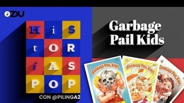 'Historias Pop - Garbage Pail Kids | ZDU.MX'