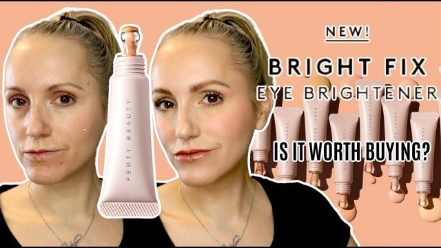 'FENTY BEAUTY BRIGHT FIX EYE BRIGHTENER | IS IT FOR YOU? | OVER 35'
