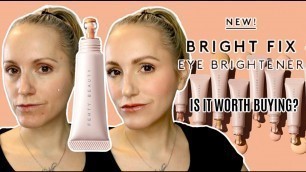 'FENTY BEAUTY BRIGHT FIX EYE BRIGHTENER | IS IT FOR YOU? | OVER 35'