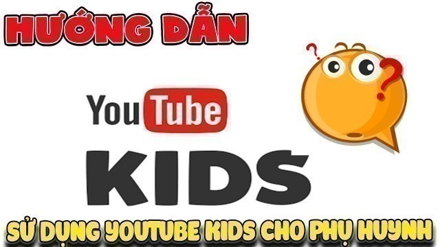 'Cách sử dụng Youtube Kids trên điện thoại ( Tip Youtube Kids App ) | Văn Hóng'