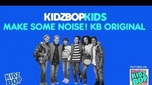'KIDZ BOP Kids- Make Some Noise! (Pseudo Video) [KIDZ BOP ORIGINAL]'