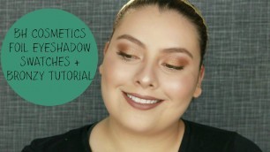 'BH Cosmetics Foil Eyeshadow Palette Swatches + Bronzy Tutorial | sheilabere ♡'