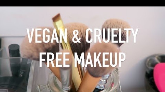 'MY FAVOURITE VEGAN MAKEUP PRODUCTS || 100% VEGAN & CRUELTY FREE'