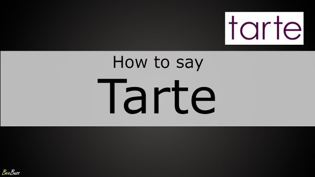 'How to Pronounce Tarte (Makeup Brand)'