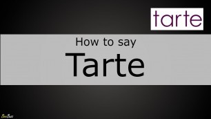 'How to Pronounce Tarte (Makeup Brand)'