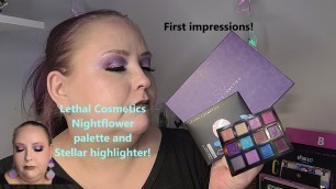 'First impressions Lethal cosmetics Nightflower palette and highlighter shade Stellar!'
