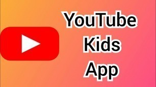 'YouTube kids App/ youtube for kids only videos/ YouTube for kids only free'