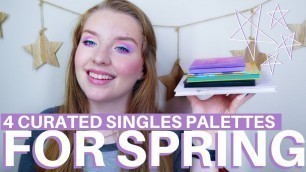 '4 CURATED SINGLES PALETTES FOR SPRING || Ft. Lethal Cosmetics, Sydney Grace, Looxi, and more!'