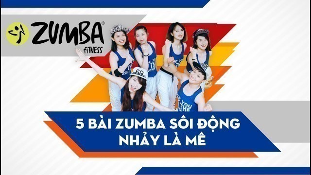 'Zumba Fitness: 5 bài Zumba sôi động nhảy là mê'