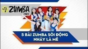 'Zumba Fitness: 5 bài Zumba sôi động nhảy là mê'