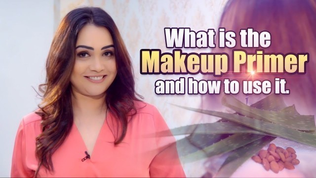 'What is the Makeup Primer and how to use it.'