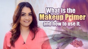 'What is the Makeup Primer and how to use it.'