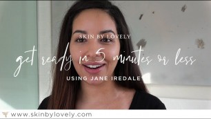 'Get Ready with Jane Iredale in 5 Minutes or Less'