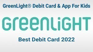 'GreenLight® Debit Card & App For Kids Information'