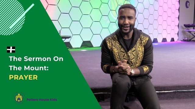 'The Sermon on The Mount: Prayer // Potters House Kids'