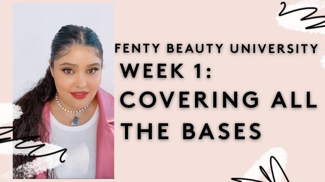 'FENTY BEAUTY UNIVERSITY WEEK 1: COVERING ALL THE BASES | FENTY BEAUTY'