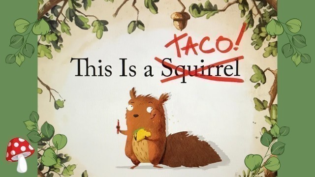 'This Is A Taco (Read Aloud book) Hilarious Story Time |Andrew Cangelose This is a squirrel Miss Jill'