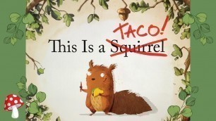 'This Is A Taco (Read Aloud book) Hilarious Story Time |Andrew Cangelose This is a squirrel Miss Jill'