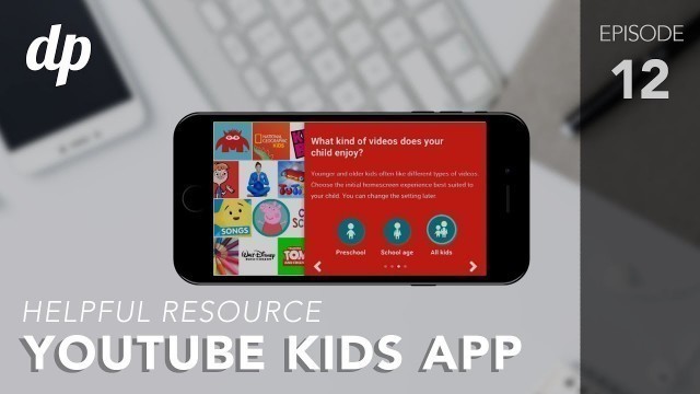 'Helpful Resources - YouTube Kids App - Digital Parenting Minute [Ep 12]'