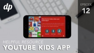 'Helpful Resources - YouTube Kids App - Digital Parenting Minute [Ep 12]'