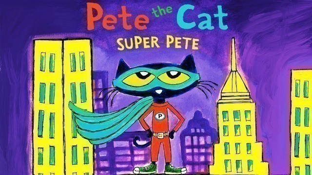 'Pete The Cat Super Pete | Children\'s Read Aloud Story Book | Animated Story Book'