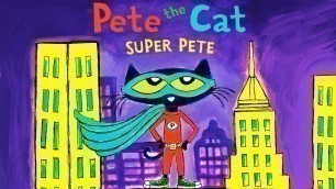 'Pete The Cat Super Pete | Children\'s Read Aloud Story Book | Animated Story Book'