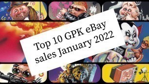 'January 2022 Top 10 Garbage Pail Kids eBay Sales!!'