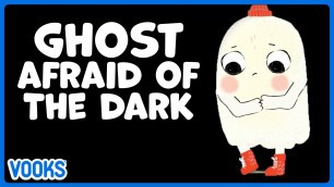 'Ghost Afraid of the Dark | Read Aloud Story for Kids | Vooks Narrated Storybooks @Vooks'