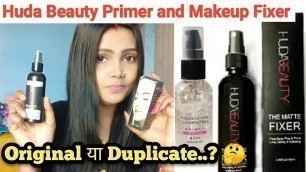 'Huda beauty Primer and Makeup fixer review || Original है कि Duplicate? 