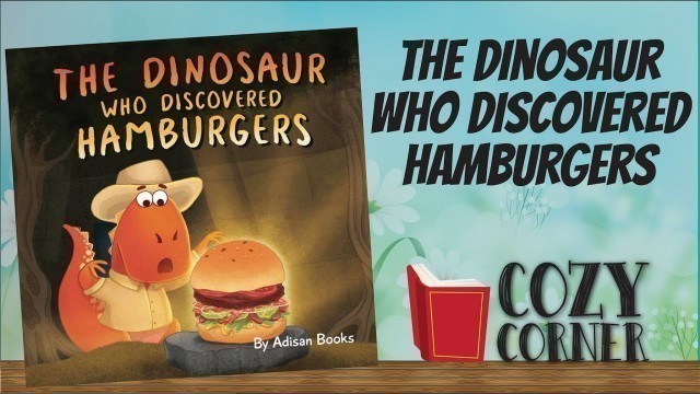 'The Dinosaur Who Discovered Hamburgers By Adisan Books I Storytime Read Aloud'