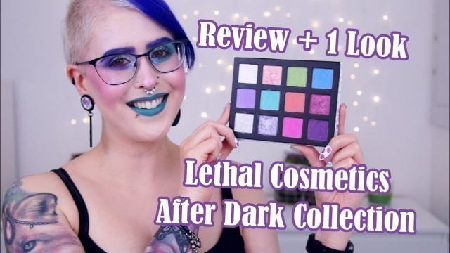 'Review + 1 Look; Lethal Cosmetics After Dark Collection│Indie Makeup│MakeupByAnnki'