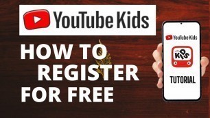 'YouTube Kids How to register | YouTube Kids App Available on Google Play and the App Store For Free'