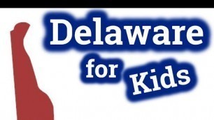 'Delaware for Kids | US States Learning Video'