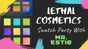 'Lethal Cosmetics Swatch Party w/ Mr. Estie'