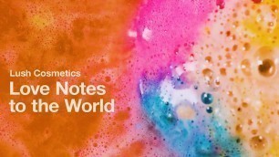 'Lush Cosmetics: Love Notes to the World'