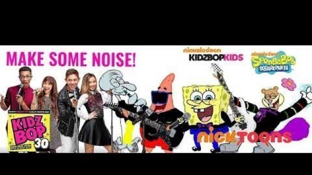 'KIDZ BOP Kids & SPONGEBOB SQUAREPANTS - MAKE SOME NOISE! (KIDZ BOP 30)'