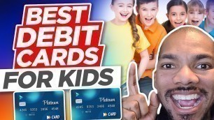 'Best Debit Cards for Kids in 2022! | (Kids Debit Card Review)'