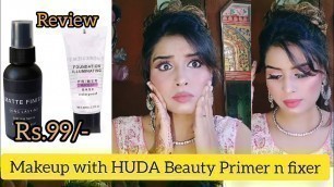 'Makeup with HUDA Beauty Primer n fixer Review'
