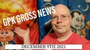 'Gross News Episode 1 - 12/9/21 - Garbage Pail Kids News and Releases'
