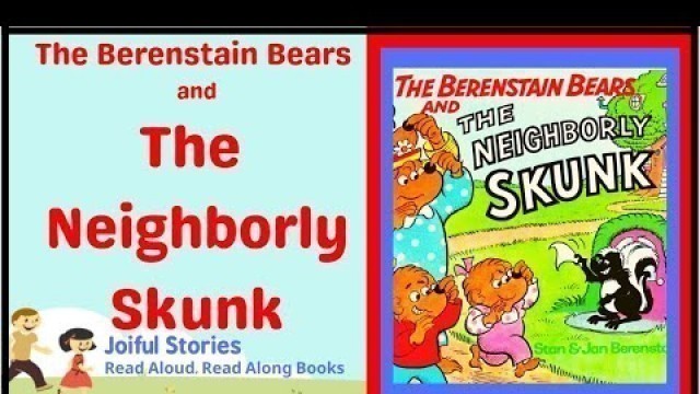 'The Neighborly Skunk (Berenstain Bears) - Joiful Stories Read Aloud Read Along Books'