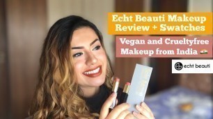 'Echt Beauti Indian Makeup Review | #Crueltyfree and #Vegan Makeup Lipstick Swatches || Preiti Bhamra'