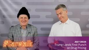 'CareTalk Podcast Episode #13 - Trump Lands First Punch on Drug Pricing'