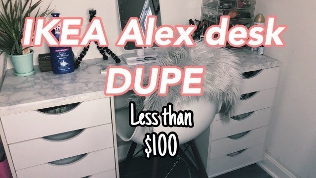 'IKEA ALEX DESK DUPE DIY UNDER $100'