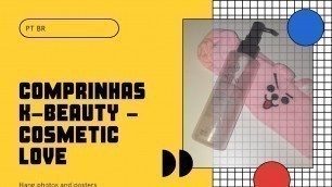 'Unboxing de comprinhas k-beauty na  Cosmetic Love #kbeauty #skincare #cosmeticlove'