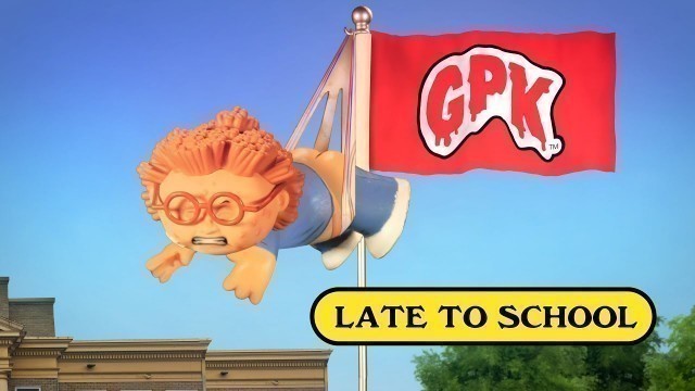 'Garbage Pail Kids: Late to School'